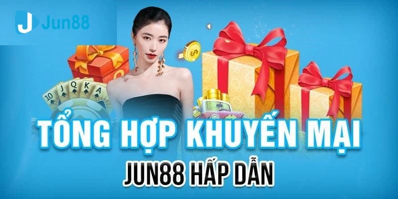 Tổng hợp các chương trình khuyến mãi đỉnh cao có tại hệ thống Jun88 hiện nay